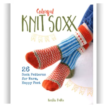 Colorful Knit Soxx: 26 Sock Patterns for Warm, Happy Feet - Balke Kerstin