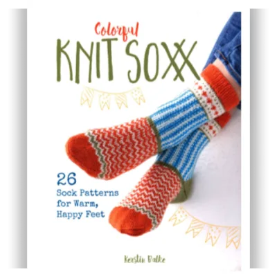 Colorful Knit Soxx: 26 Sock Patterns for Warm, Happy Feet - Balke Kerstin