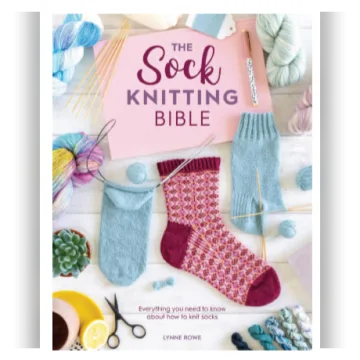 The Sock Knitting Bible - Lynne Rowe