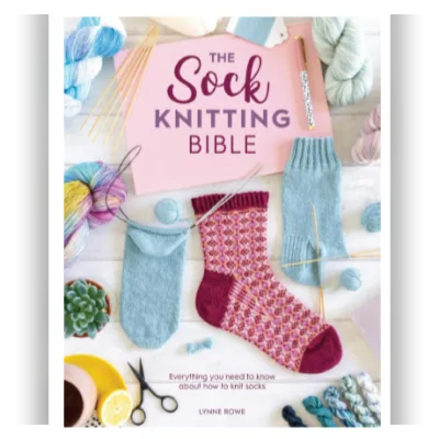 The Sock Knitting Bible - Lynne Rowe